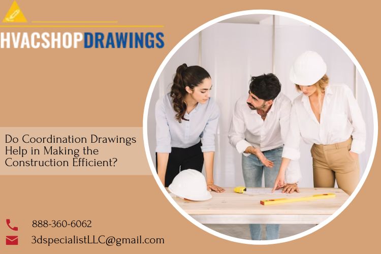 Do Coordination Drawings Help in Making the Construction Efficient?
