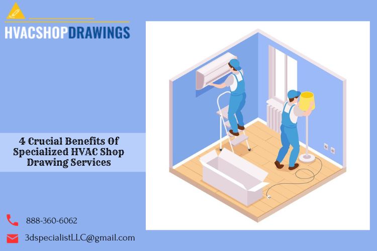 4 Crucial Benefits Of Specialized HVAC Shop Drawing Services