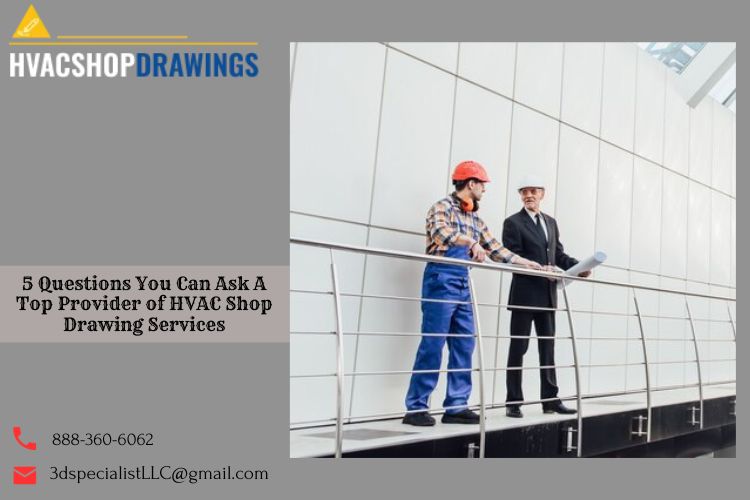 5 Questions You Can Ask A Top Provider of HVAC Shop Drawing Services