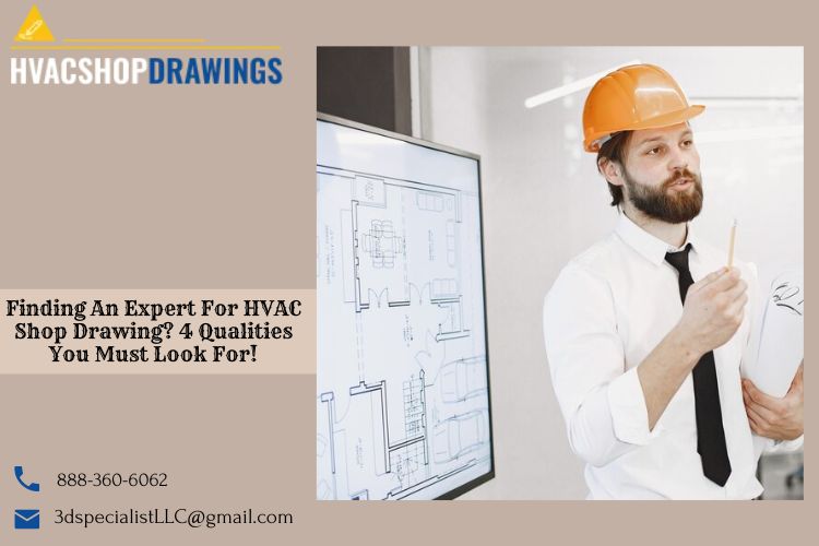 Finding An Expert For HVAC Shop Drawing? 4 Qualities You Must Look For!