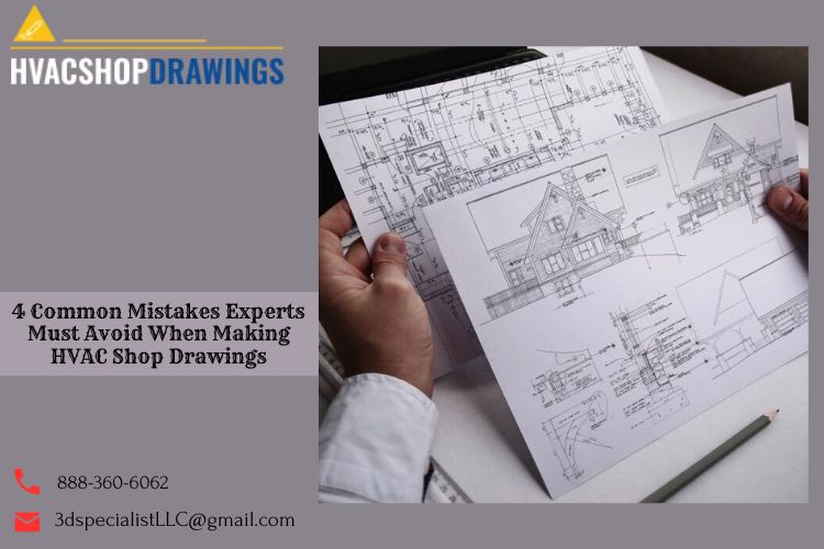 4 Common Mistakes Experts Must Avoid When Making HVAC Shop Drawings